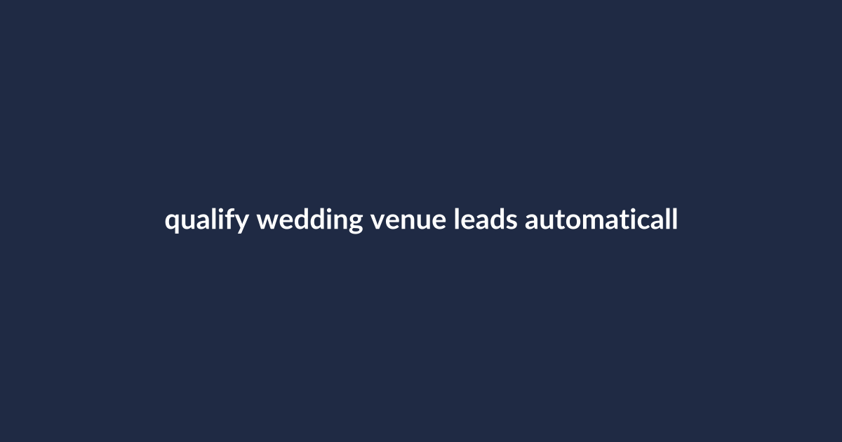 Text: Qualify wedding venue leads automatically