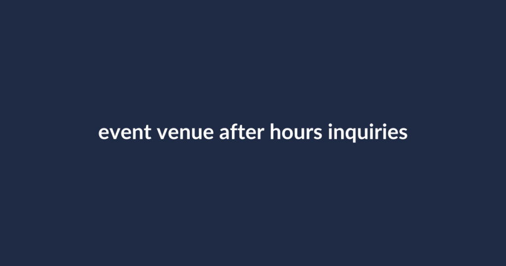 Event venue handling after-hours inquiries